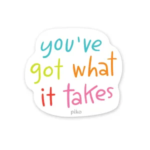 Decal Sticker / Got What it takes
