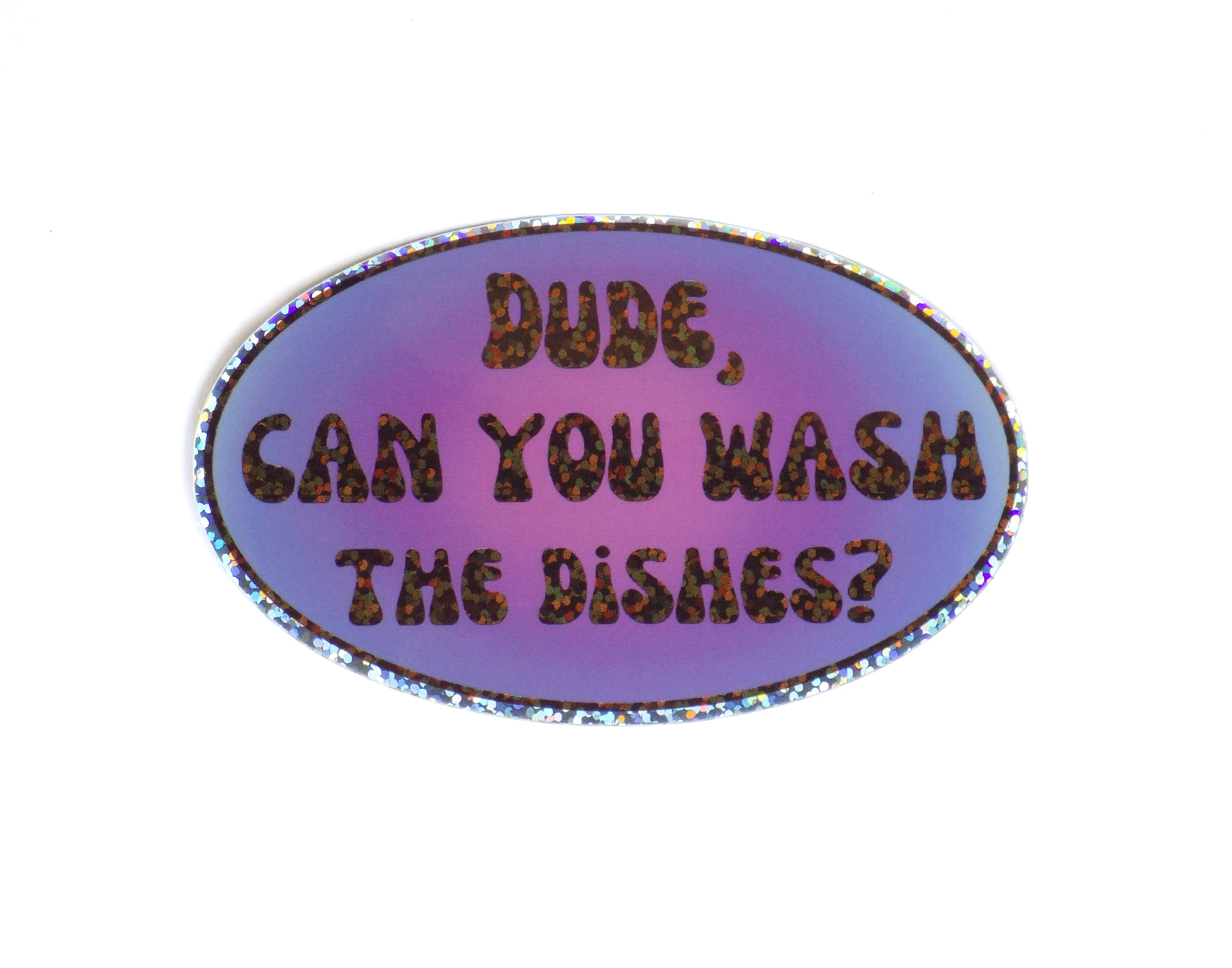 “Dude, can you wash the dishes?” | Sticker