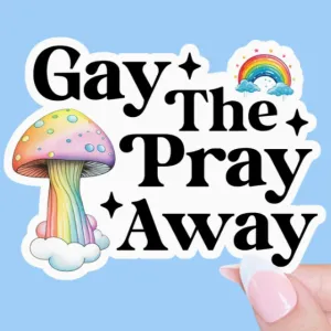 Gay The Pray Away Sticker