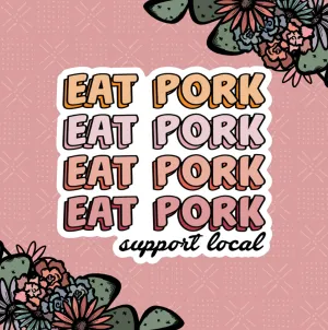 Groovy Eat Pork Support Local Sticker