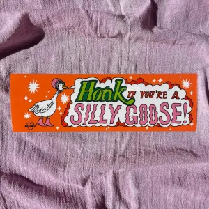 Honk if You're A Silly Goose Bumper Sticker