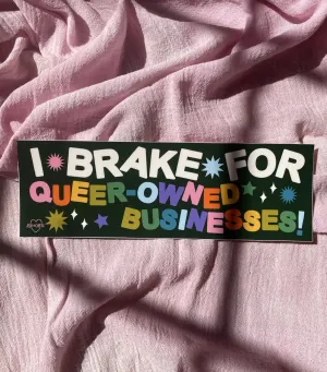I Brake For Queer Owned Businesses Bumper Sticker