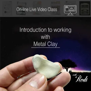 Live Video Class - Introduction To Metal Clay