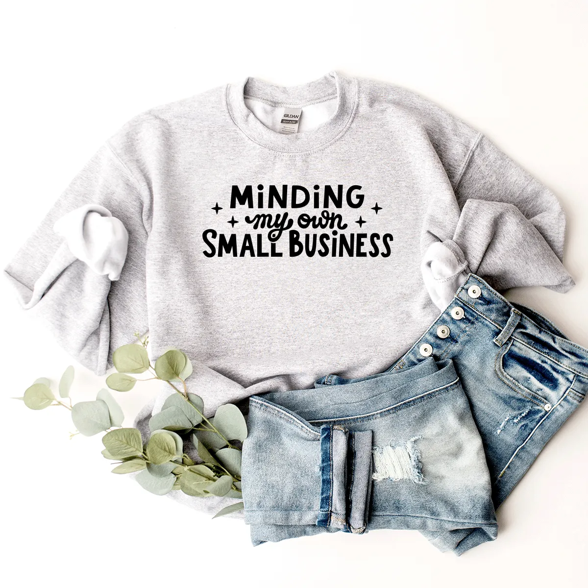 Minding My Own Small Business - Sweatshirt
