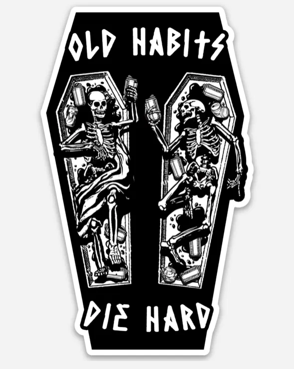 Sticker - Old Habits Die Hard