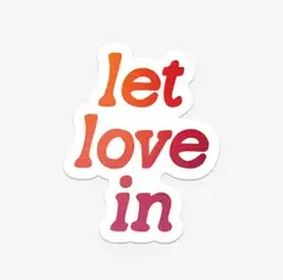 The Let Love In Sticker - Various Colours